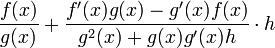\frac{f(x)}{g(x)}+\frac{f'(x)g(x)-g'(x)f(x)}{g^2(x)+g(x)g'(x)h} \cdot h