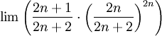 \lim\left(\frac{2n+1}{2n+2}\cdot\left(\frac{2n}{2n+2}\right)^{2n}\right)