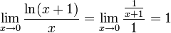 \lim_{x\to 0}\frac{\ln(x+1)}{x} = \lim_{x\to 0}\frac{\frac1{x+1}}{1}=1