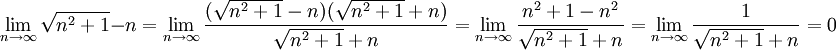 \lim_{n\rightarrow\infty}\sqrt{n^2+1}-n=\lim_{n\rightarrow\infty}\frac{(\sqrt{n^2+1}-n)(\sqrt{n^2+1}+n)}{\sqrt{n^2+1}+n}=
\lim_{n\rightarrow\infty}\frac{n^2+1-n^2}{\sqrt{n^2+1}+n}=\lim_{n\rightarrow\infty}\frac{1}{\sqrt{n^2+1}+n}=0

