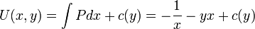 U(x,y)=\int Pdx+c(y)=-\frac{1}{x}-yx+c(y)