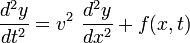   \frac{d^2 y}{dt^2} = v^2\ \frac{d^2 y}{dx^2} + f(x,t)