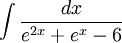 \int \frac{dx}{e^{2x}+e^{x}-6}