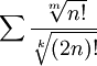 \sum\frac{\sqrt[m]{n!}}{\sqrt[k]{(2n)!}}