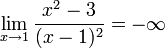\lim_{x\rightarrow 1}\frac{x^2-3}{(x-1)^2}=-\infty