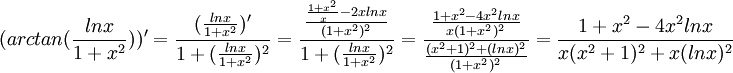 (arctan(\frac{lnx}{1+x^2}))'=\frac{(\frac{lnx}{1+x^2})'}{1+(\frac{lnx}{1+x^2})^2}=\frac{\frac{\frac{1+x^2}{x}-2xlnx}{(1+x^2)^2}}{1+(\frac{lnx}{1+x^2})^2}=\frac{\frac{1+x^2-4x^2lnx}{x(1+x^2)^2}}{\frac{(x^2+1)^2+(lnx)^2}{(1+x^2)^2}}=\frac{1+x^2-4x^2lnx}{x(x^2+1)^2+x(lnx)^2}