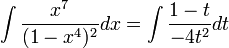 \int\frac{x^7}{(1-x^4)^2}dx=\int\frac{1-t}{-4t^2}dt