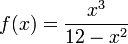 f(x)=\frac{x^{3}}{12-x^{2}}
