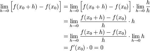 \begin{align}\displaystyle\lim_{h\to0}\Big[f(x_0+h)-f(x_0)\Big]&=\lim_{h\to0}\Big[f(x_0+h)-f(x_0)\Big]\cdot\lim_{h\to0}\frac{h}{h}\\&=\lim_{h\to0}\frac{f(x_0+h)-f(x_0)}{h}\cdot h\\&=\lim_{h\to0}\frac{f(x_0+h)-f(x_0)}{h}\cdot\lim_{h\to0}h\\&=f'(x_0)\cdot0=0\end{align}