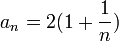 a_n=2(1+\frac1{n})
