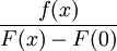 \frac{f(x)}{F(x)-F(0)}