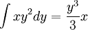 \int xy^{2}dy=\frac{y^{3}}{3}x