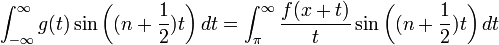\int_{-\infty}^{\infty}g(t)\sin\left((n+\frac{1}{2})t\right)dt = \int_\pi^\infty \frac{f(x+t)}{t}\sin\left((n+\frac{1}{2})t\right)dt