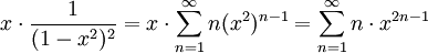 x\cdot\frac{1}{(1-x^2)^2}=x\cdot\sum_{n=1}^\infty n(x^2)^{n-1}=\sum_{n=1}^\infty n\cdot x^{2n-1}