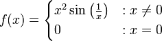 f(x)=\begin{cases}x^2\sin\left(\frac1x\right)&:x\ne0\\0&:x=0\end{cases}