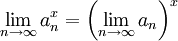 \lim_{n\to\infty} a_n^x=\left(\lim_{n\to\infty} a_n\right)^x