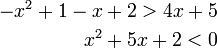 \begin{align}-x^2+1-x+2>4x+5\\x^2+5x+2<0\end{align}