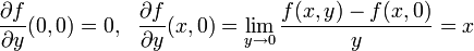 \frac{\partial f}{\partial y} (0,0)=0 , \ \ \frac{\partial f}{\partial y} (x,0)=\lim_{y\to 0} \frac{f(x,y)-f(x,0)}{y}=x