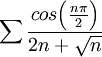 \sum\frac{cos\Big(\frac{n\pi}{2}\Big)}{2n+\sqrt{n}}