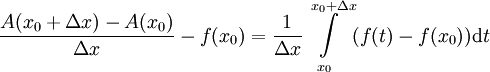 \frac{A(x_0+\Delta x)-A(x_0)}{\Delta x}-f(x_0)=\frac1{\Delta x}\int\limits_{x_0}^{x_0+\Delta x}(f(t)-f(x_0))\mathrm dt