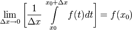 \lim\limits_{\Delta x\to 0}\Bigg[\frac1{\Delta x}\displaystyle\int\limits_{x_0}^{x_0+\Delta x}f(t)dt\Bigg]=f(x_0)