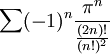 \sum (-1)^n\frac{\pi^n}{\frac{(2n)!}{(n!)^2}}