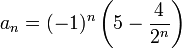 a_n=(-1)^n\left(5-\dfrac4{2^n}\right)