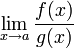 \lim\limits_{x\to a}\frac{f(x)}{g(x)}