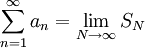 \sum_{n=1}^\infty a_n=\lim_{N\rightarrow\infty}S_N