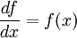 \frac{df}{dx} = f(x)
