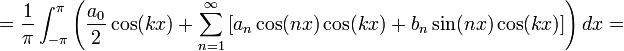 =\frac{1}{\pi}\int_{-\pi}^{\pi}\left(\frac{a_0}{2}\cos(kx)+\sum_{n=1}^\infty \left[a_n\cos(nx)\cos(kx)+b_n\sin(nx)\cos(kx)\right]\right)dx=