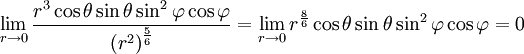 \lim_{r\rightarrow 0}\frac {r^3 \cos \theta \sin \theta \sin ^2 \varphi \cos \varphi}{{(r^2)}^{\frac{5}{6}}}
=\lim_{r\rightarrow 0} {r^{\frac{8}{6}} \cos \theta \sin \theta \sin ^2 \varphi \cos \varphi}=0
