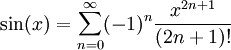 \sin(x)=\sum_{n=0}^\infty(-1)^n\frac{x^{2n+1}}{(2n+1)!}