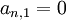 a_{n,1}=0