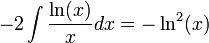 -2\int\frac{\ln(x)}{x}dx=-\ln^2(x)