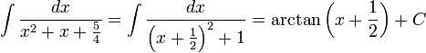 \int\frac{dx}{x^2+x+\frac{5}{4}}=\int\frac{dx}{\left(x+\frac{1}{2}\right)^2+1}=\arctan\left(x+\frac{1}{2}\right)+C