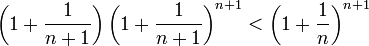 \left(1+\frac{1}{n+1}\right)\left(1+\frac{1}{n+1}\right)^{n+1}<\left(1+\frac{1}{n}\right)^{n+1}