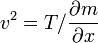 v^2=T/\frac{\partial m}{\partial x} 
