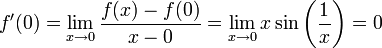 f'(0)=\lim\limits_{x\to0}\dfrac{f(x)-f(0)}{x-0}=\lim\limits_{x\to 0}x\sin\left(\frac1x\right)=0
