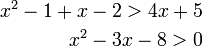 \begin{align}x^2-1+x-2>4x+5\\x^2-3x-8>0\end{align}
