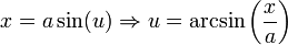 x=a\sin(u)\Rightarrow u=\arcsin\left(\frac{x}{a}\right)