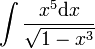 \int\frac{x^5\mathrm dx}{\sqrt{1-x^3}}