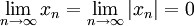 \lim_{n\to\infty}x_n=\lim_{n\to\infty}|x_n|=0