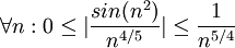 \forall n: 0\leq |\frac{sin(n^2)}{n^{4/5}}| \leq  \frac{1}{n^{5/4}}