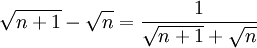 \sqrt{n+1}-\sqrt{n}=\frac{1}{\sqrt{n+1}+\sqrt{n}}