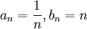 a_n=\frac{1}{n},b_n=n