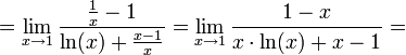 =\lim\limits_{x\to 1}\frac{\frac1{x}-1}{\ln(x)+\frac{x-1}{x}} = \lim\limits_{x\to 1}\frac{1-x}{x\cdot\ln(x)+x-1}=