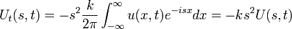 U_t(s,t) = -s^2 \frac{k}{2\pi}\int_{-\infty}^\infty u(x,t)e^{-isx}dx = -ks^2 U(s,t)