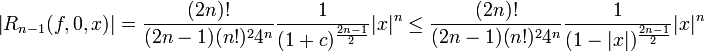 \left|R_{n-1}(f,0,x)\right| = \frac{(2n)!}{(2n-1)(n!)^24^n}\frac{1}{(1+c)^{\frac{2n-1}{2}}}|x|^n
\leq \frac{(2n)!}{(2n-1)(n!)^24^n}\frac{1}{(1-|x|)^{\frac{2n-1}{2}}}|x|^n