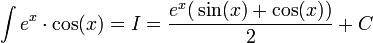 \int{e^x\cdot\cos(x)}=I=\frac{e^x\big(\sin(x)+\cos(x)\big)}{2}+C
